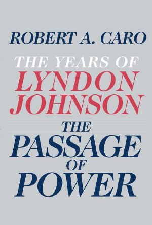 [The Years of Lyndon Johnson 04] • The Passage of Power · the Years of Lyndon Johnson IV